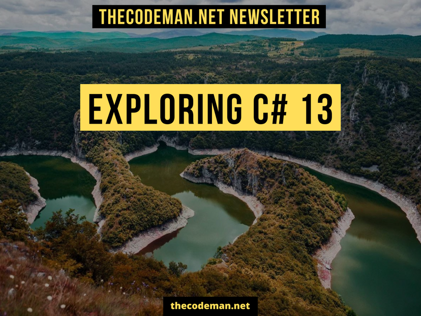Exploring C# 13