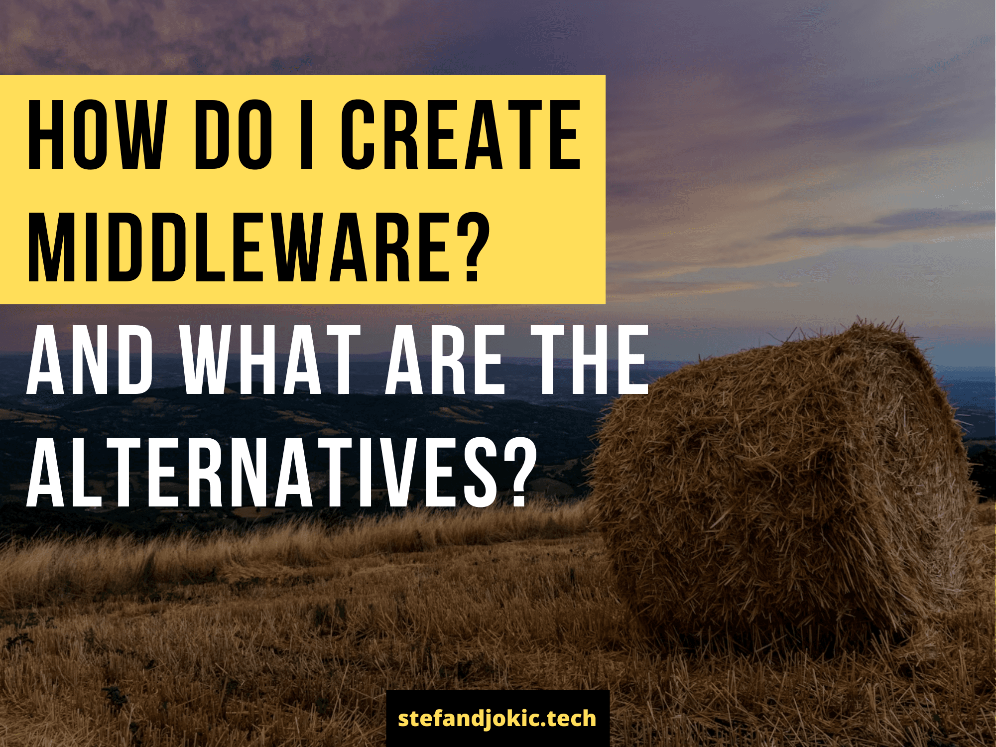 How do I create Middleware? And what are the alternatives?